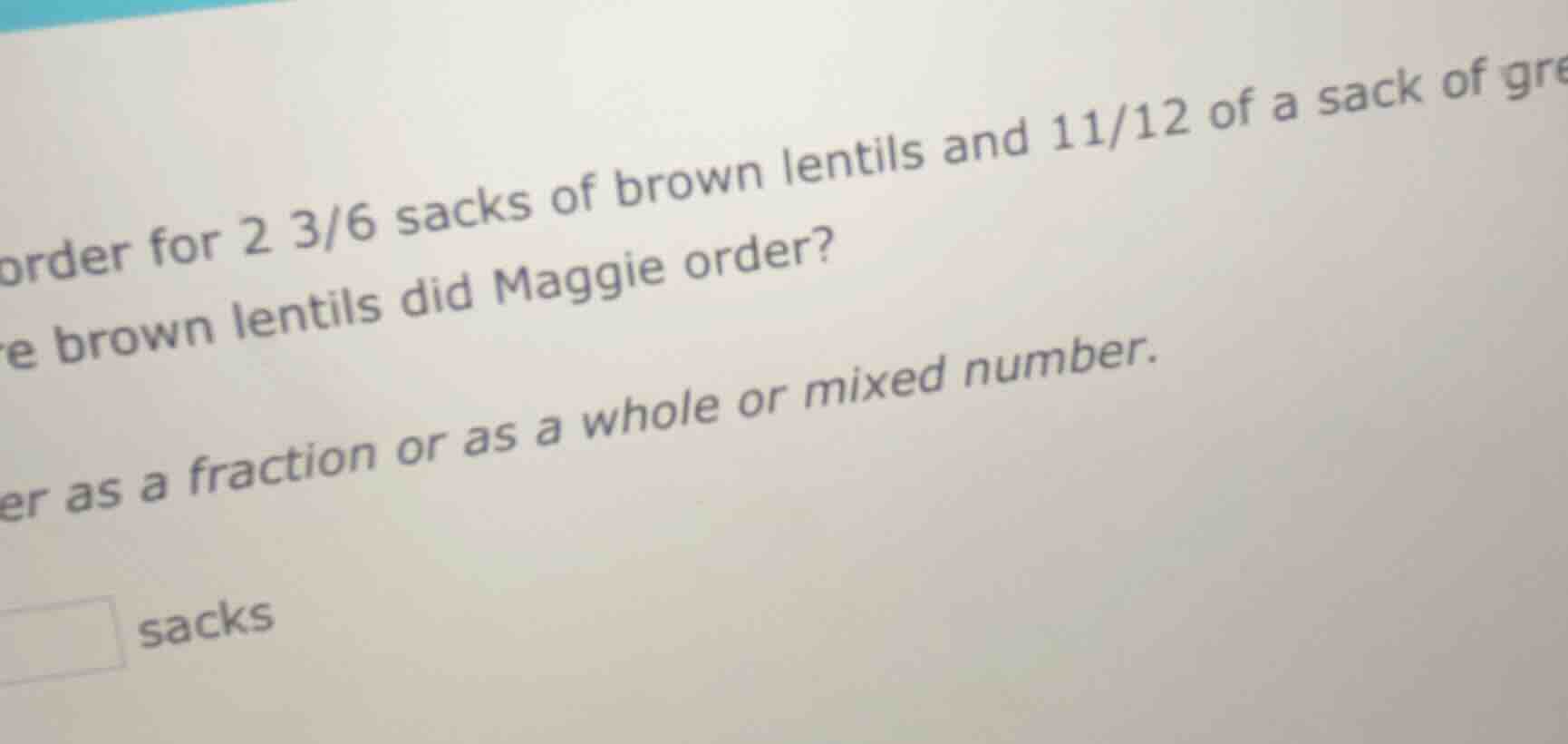 order for 2 3/6 sacks of brown lentils and 11/12 of a sack of gre e bro…
