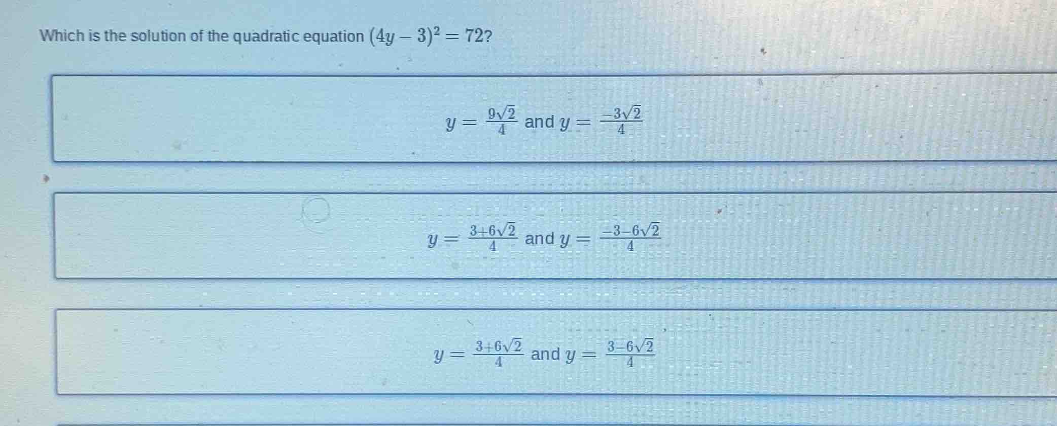 which is the solution of the quadratic equation ((4y - 3)^2 = 72)? (y =…