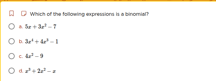 which of the following expressions is a binomial? a. $5x + 3x^2 - 7$ b.…
