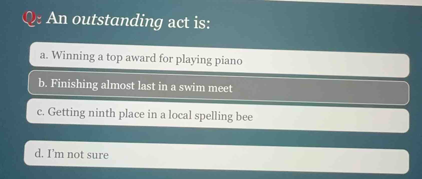 q: an outstanding act is: a. winning a top award for playing piano b. f…