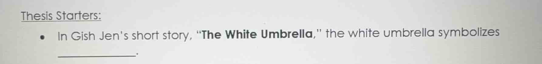 thesis starters: - in gish jens short story, \the white umbrella,\ the …