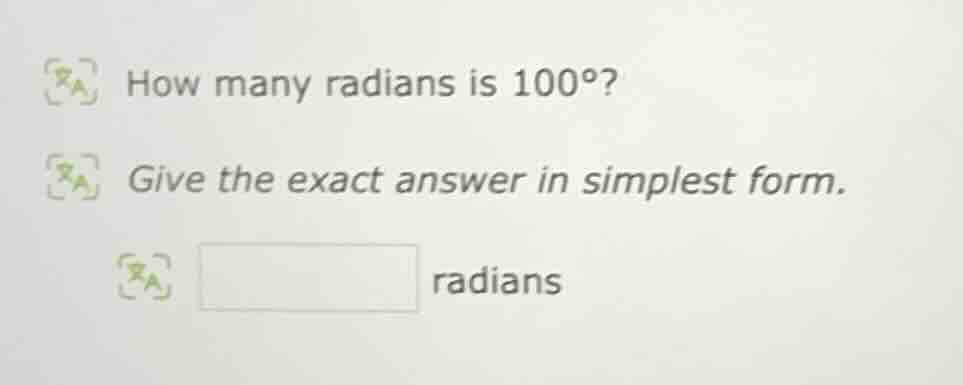 how many radians is 100°? give the exact answer in simplest form. radia…