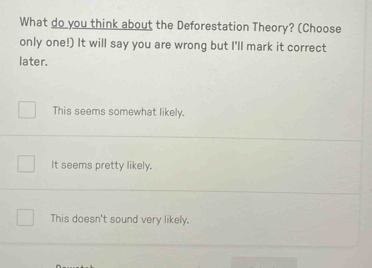 what do you think about the deforestation theory? (choose only one!) it…