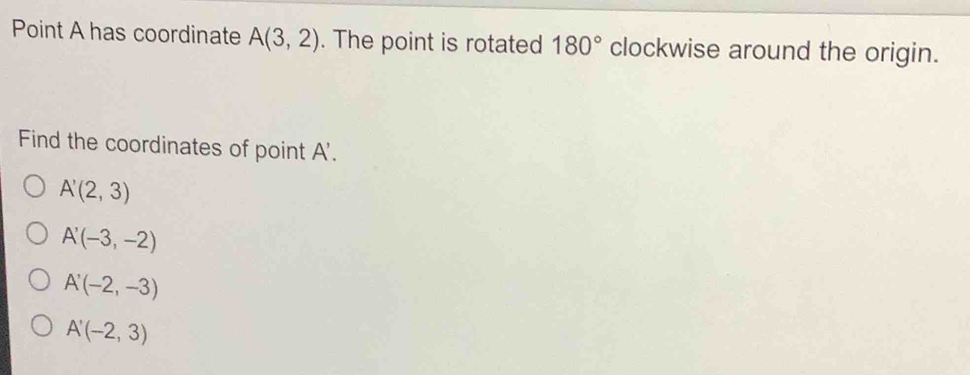 point a has coordinate a(3, 2). the point is rotated 180° clockwise aro…