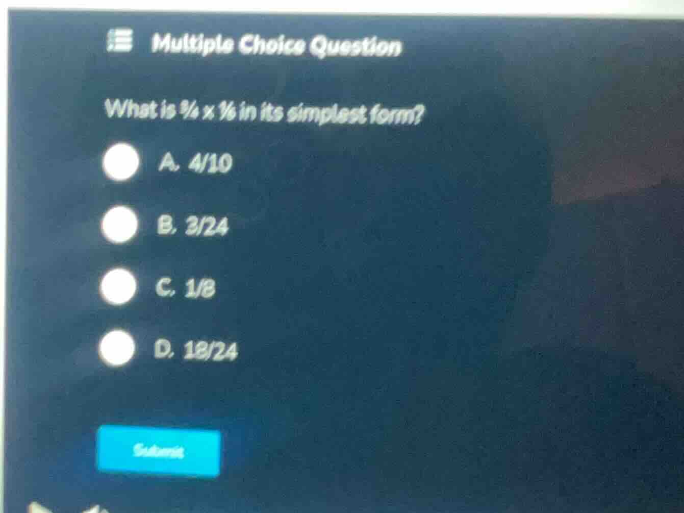 multiple choice question what is 3/4 × 1/6 in its simplest form? a. 4/1…