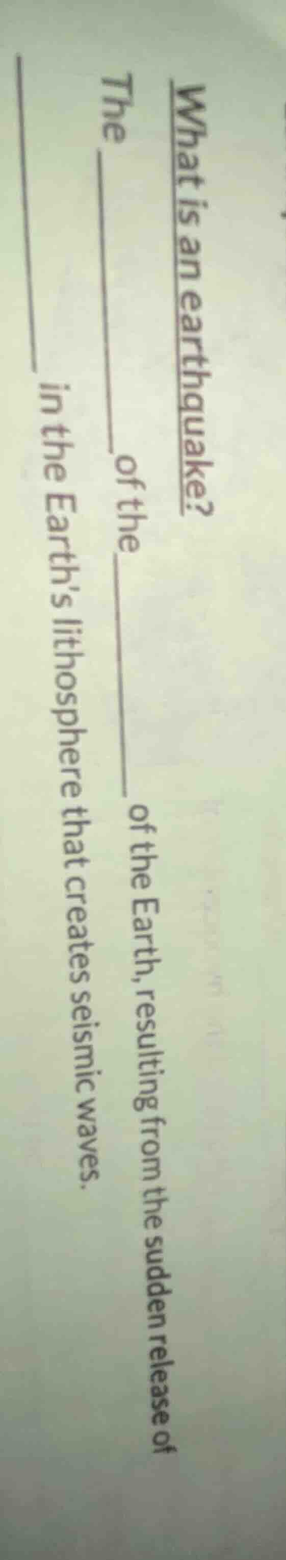 what is an earthquake? the ______ of the ______ of the earth, resulting…