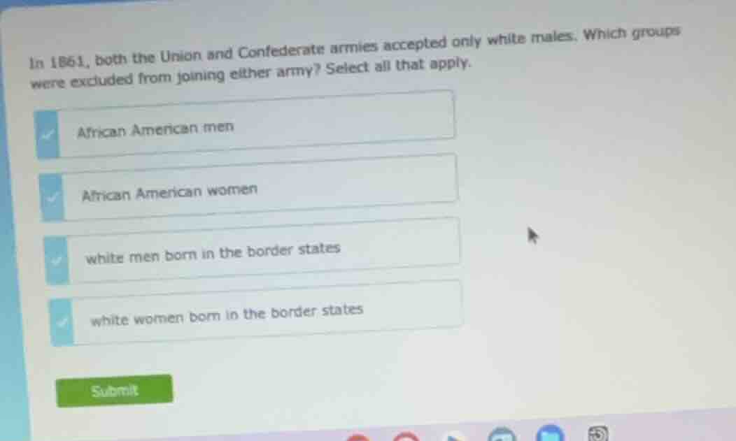 in 1861, both the union and confederate armies accepted only white male…