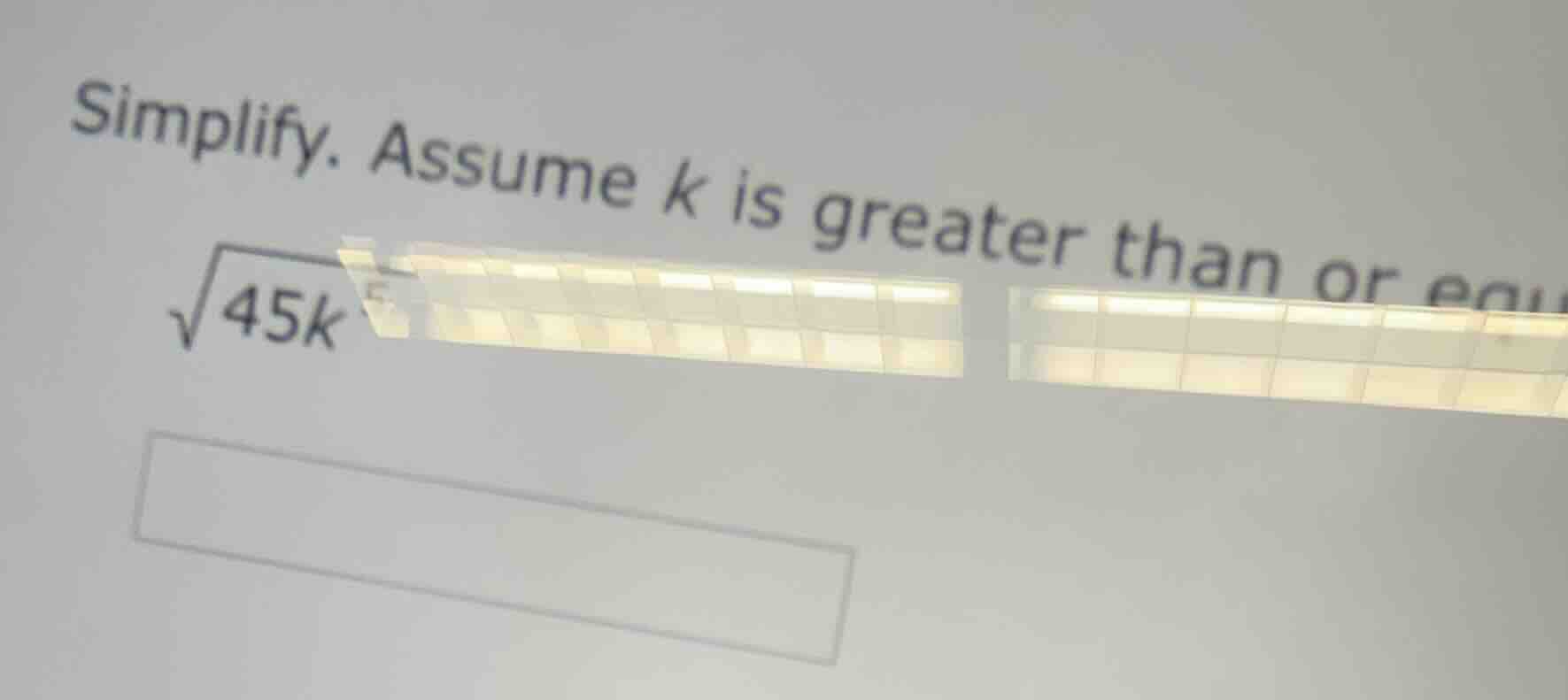 simplify. assume ( k ) is greater than or equ (sqrt{45k})