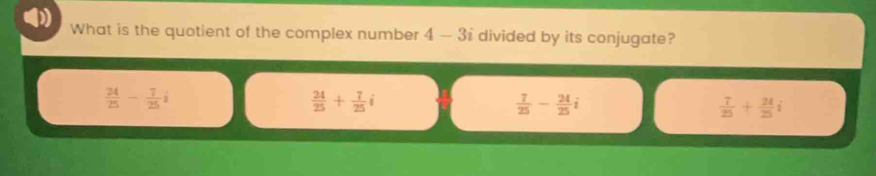 what is the quotient of the complex number $4 - 3i$ divided by its conj…