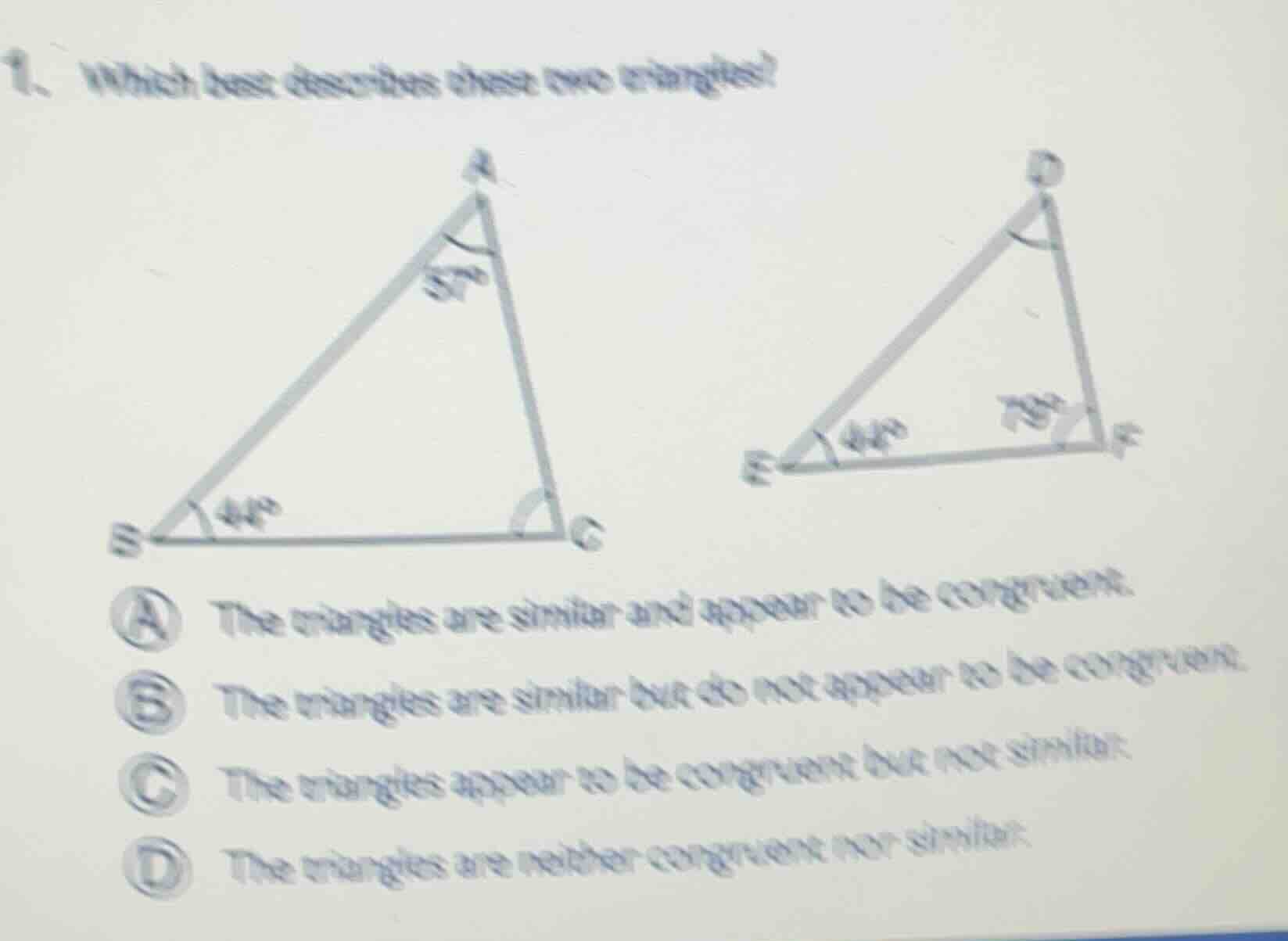 1. which best describes these two triangles? a the triangles are simila…