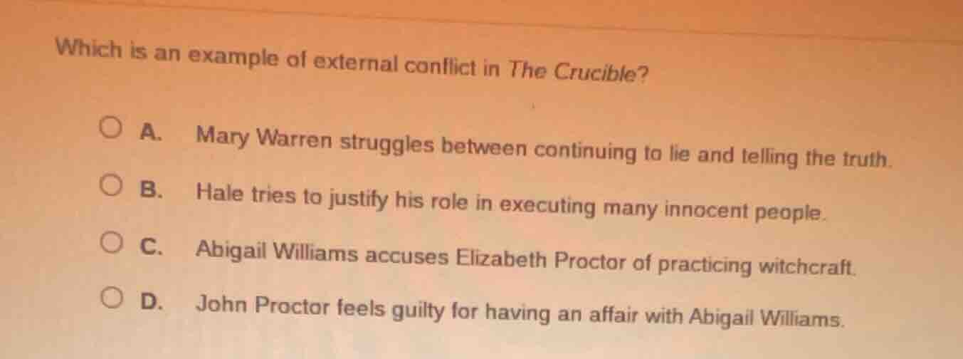 which is an example of external conflict in the crucible? a. mary warre…