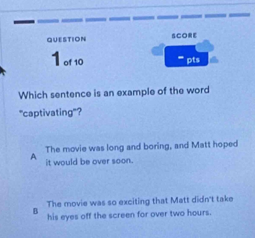 question 1 of 10 score - pts which sentence is an example of the word \…