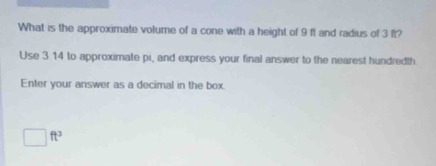 what is the approximate volume of a cone with a height of 9 ft and radi…