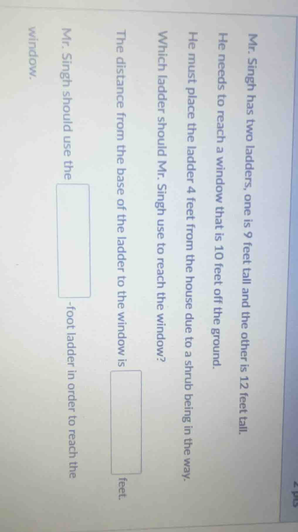 mr. singh has two ladders, one is 9 feet tall and the other is 12 feet …