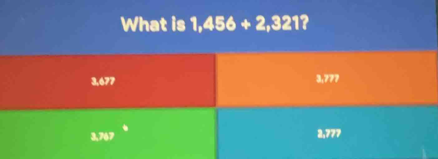 what is 1,456 + 2,321? 3,677 3,777 3,767 3,779