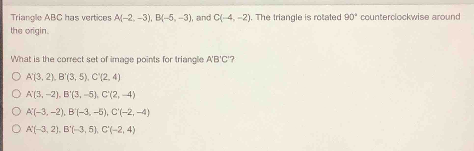 triangle abc has vertices a(-2, -3), b(-5, -3), and c(-4, -2). the tria…