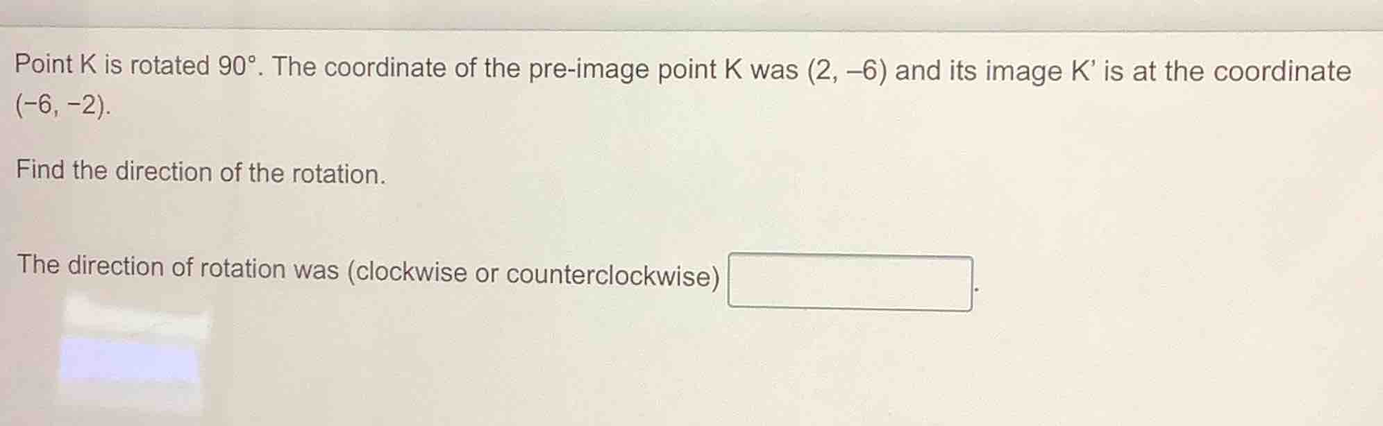 point k is rotated 90°. the coordinate of the pre - image point k was (…