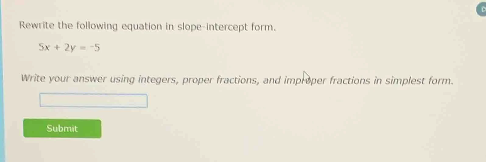 rewrite the following equation in slope-intercept form. 5x + 2y = -5 wr…