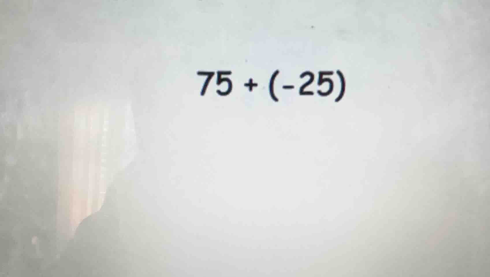 75 + (-25)