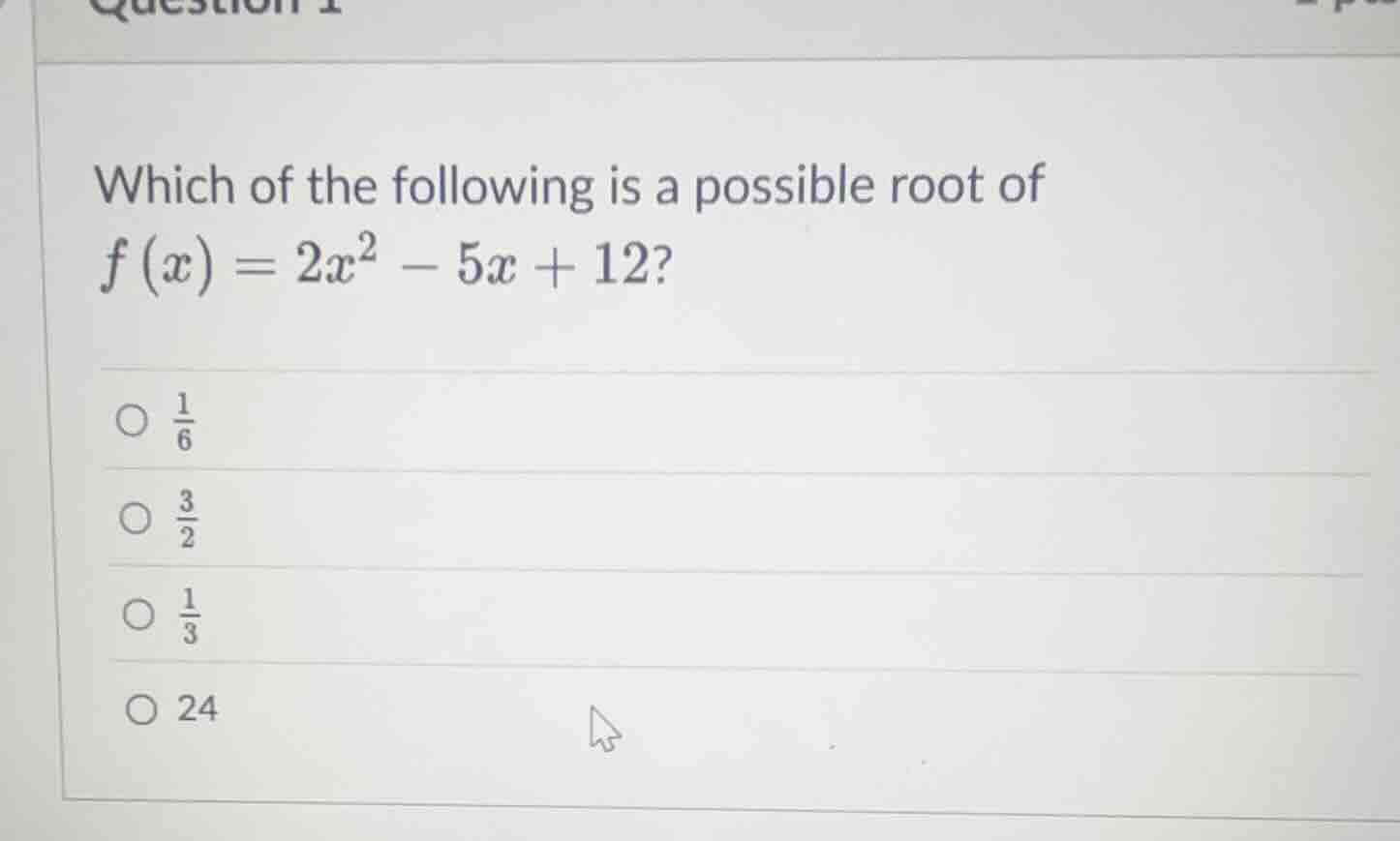 which of the following is a possible root of \\( f(x) = 2x^2 - 5x + 12 …