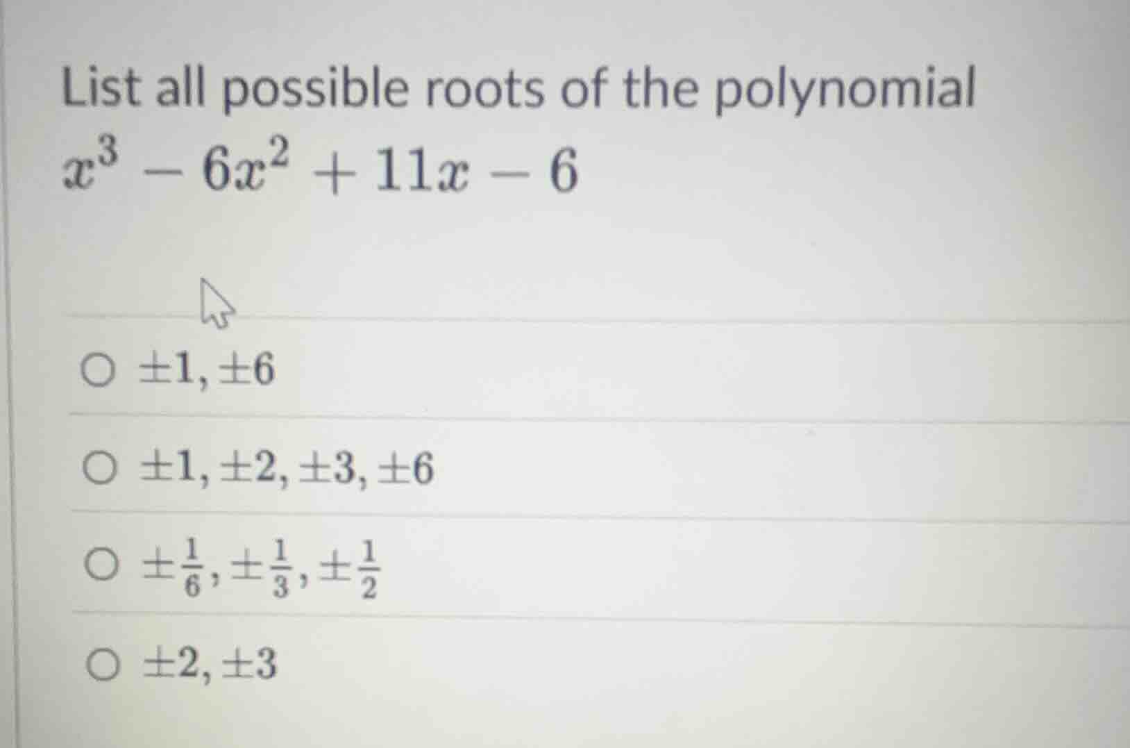 list all possible roots of the polynomial $x^{3}-6x^{2}+11x - 6$ \\(\\p…