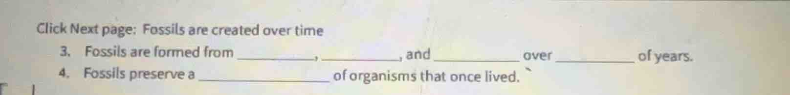 click next page: fossils are created over time 3. fossils are formed fr…