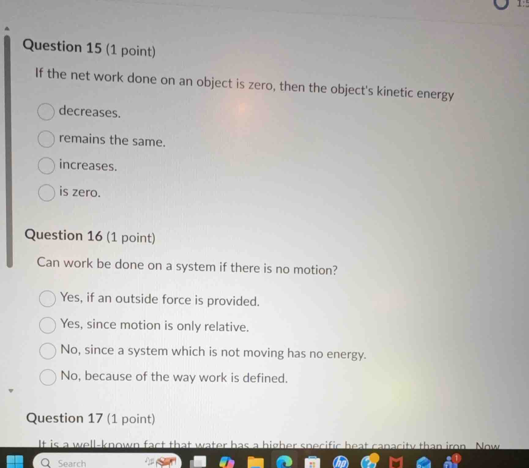 question 15 (1 point) if the net work done on an object is zero, then t…