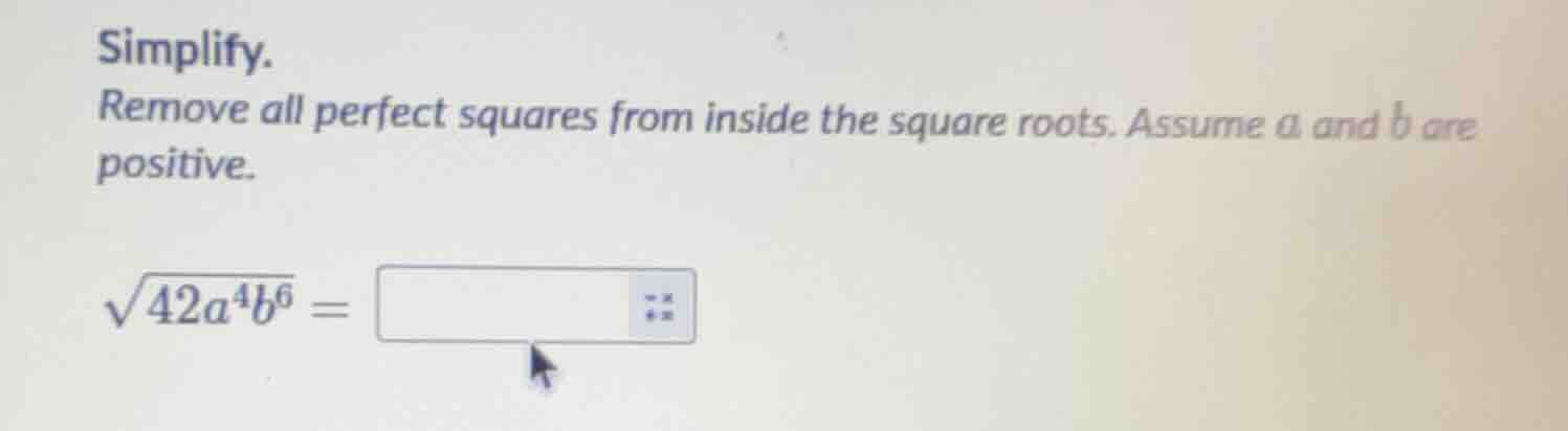 simplify. remove all perfect squares from inside the square roots. assu…