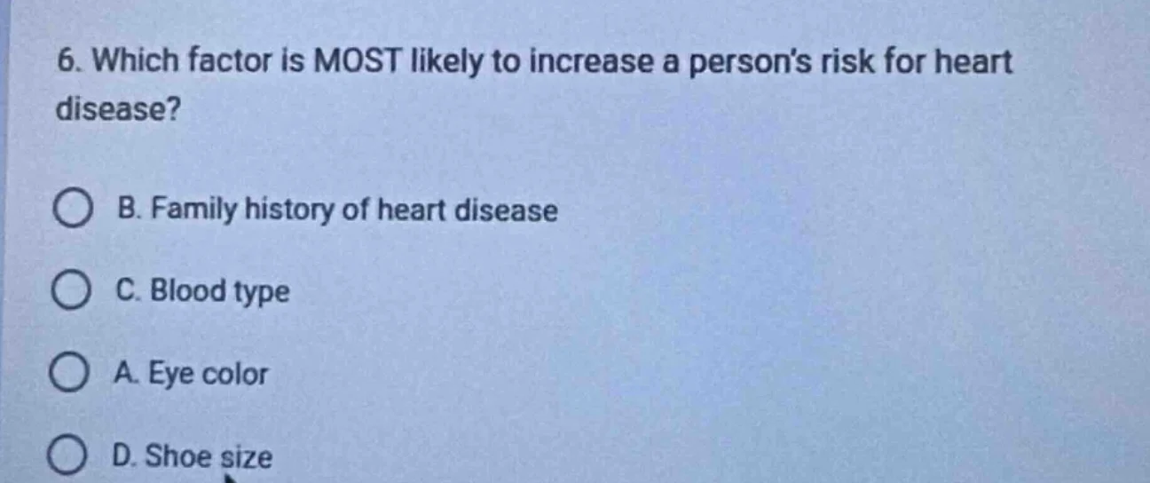 6. which factor is most likely to increase a person’s risk for heart di…