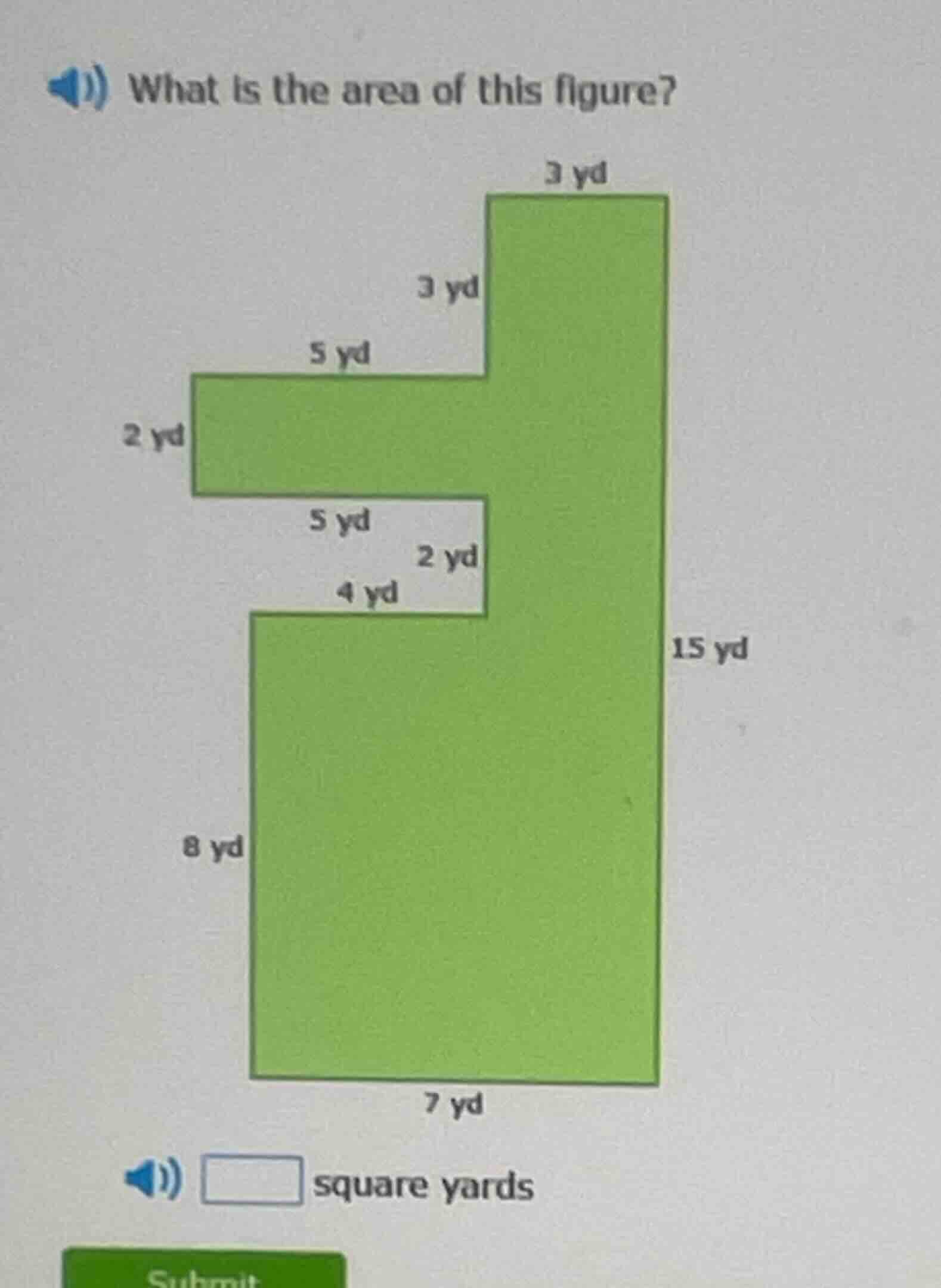 what is the area of this figure? 3 yd 3 yd 5 yd 2 yd 5 yd 2 yd 4 yd 15 …