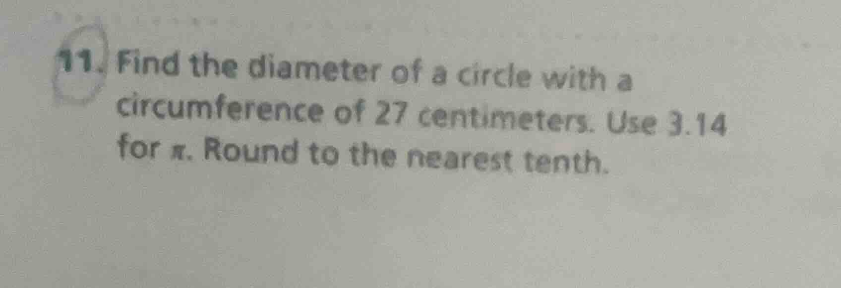 11. find the diameter of a circle with a circumference of 27 centimeter…