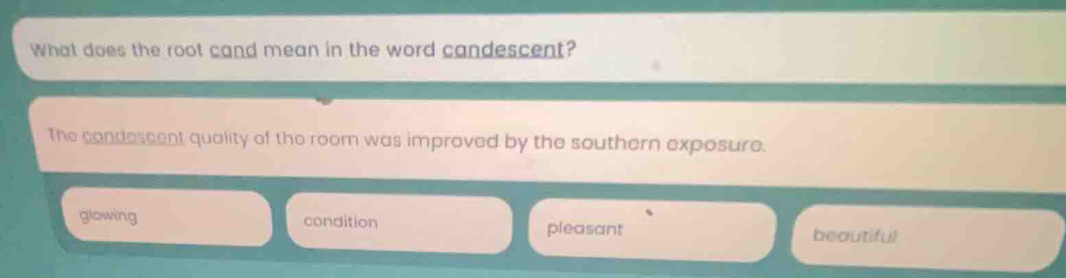 what does the root cand mean in the word candescent? the candescent qua…