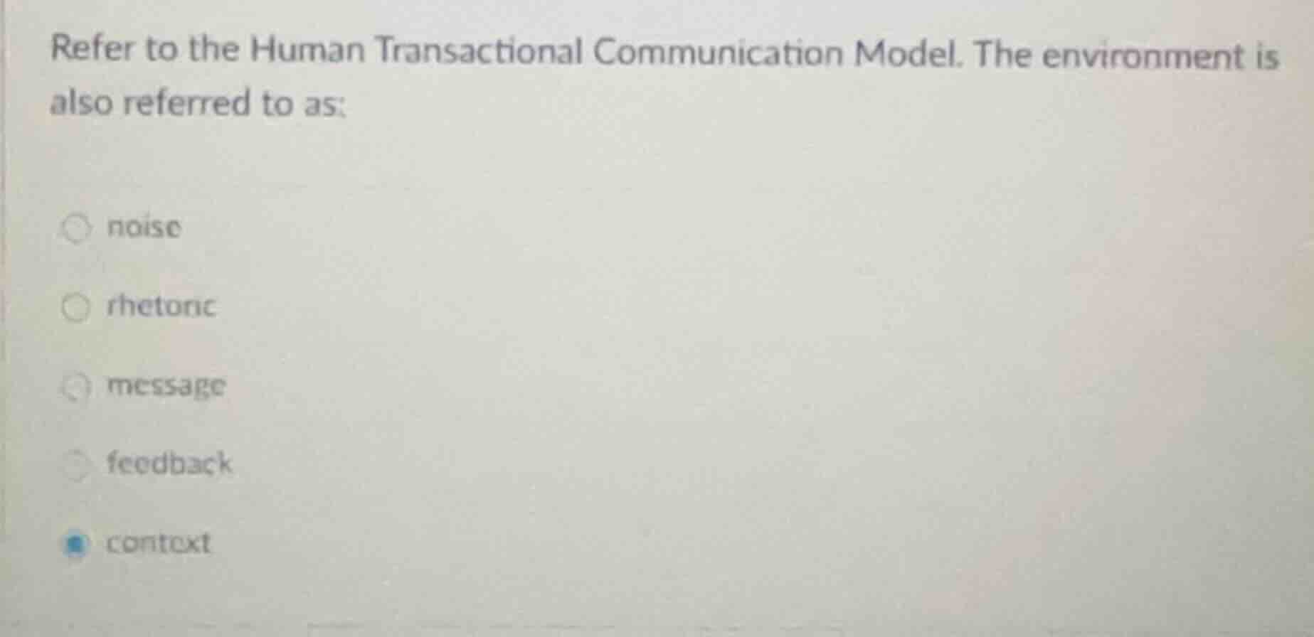 refer to the human transactional communication model. the environment i…