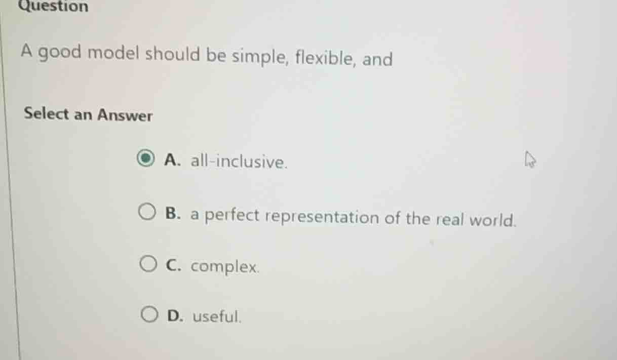 question a good model should be simple, flexible, and select an answer …