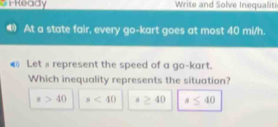 at a state fair, every go - kart goes at most 40 mi/h. let s represent …