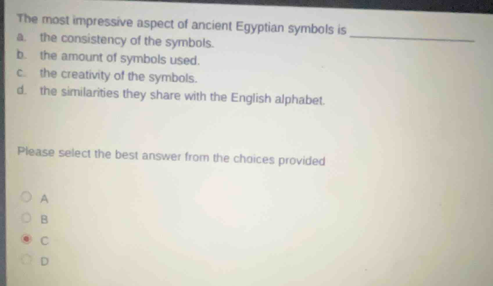 the most impressive aspect of ancient egyptian symbols is a. the consis…