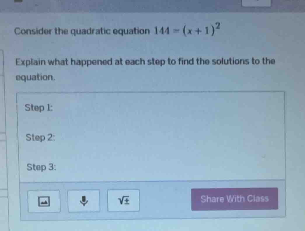 consider the quadratic equation 144 = (x + 1)² explain what happened at…