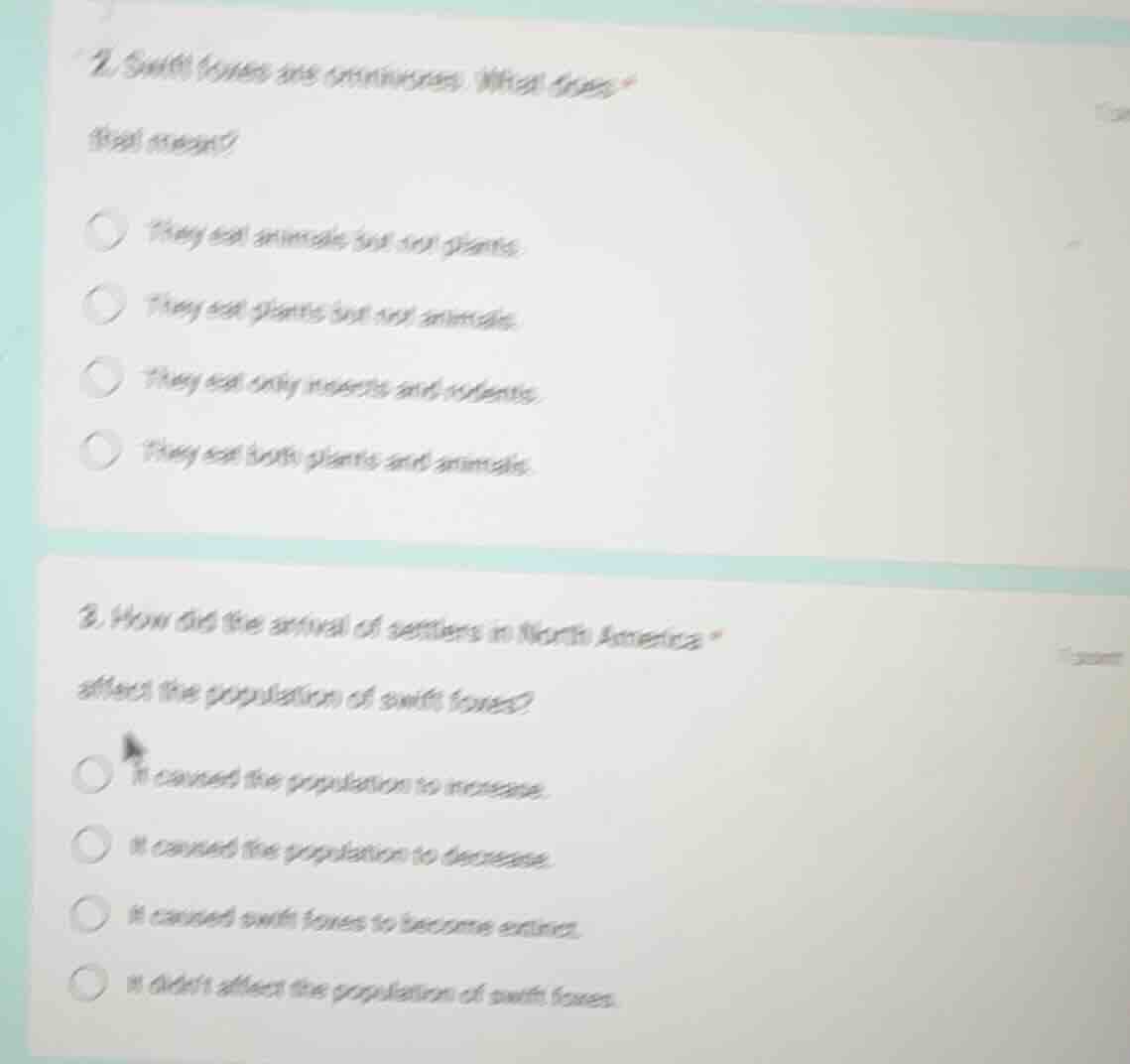 2. swift foxes are omnivores. what does that mean? ○ they eat animals b…