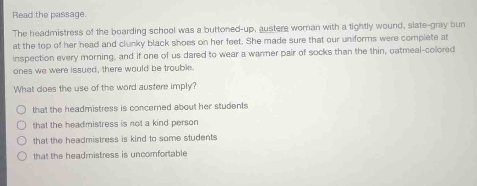 read the passage. the headmistress of the boarding school was a buttone…