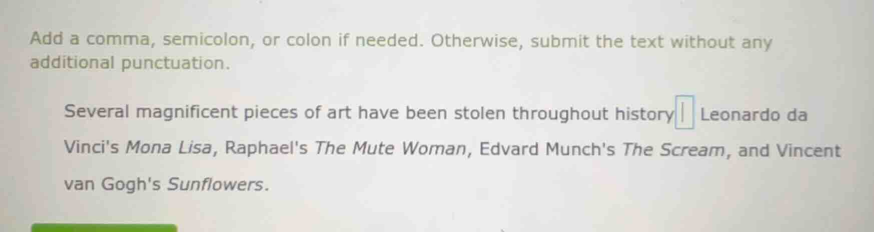 add a comma, semicolon, or colon if needed. otherwise, submit the text …