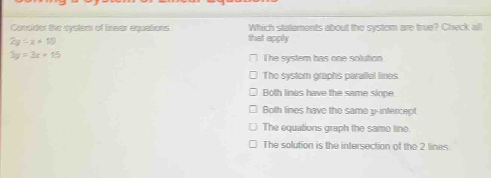 consider the system of linear equations. $2y = x + 10$ $3y = 3x + 15$ w…