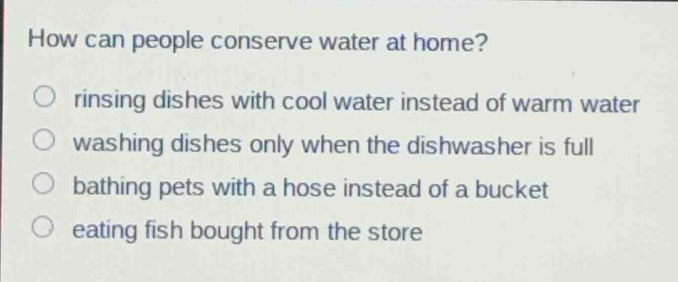 how can people conserve water at home? rinsing dishes with cool water i…