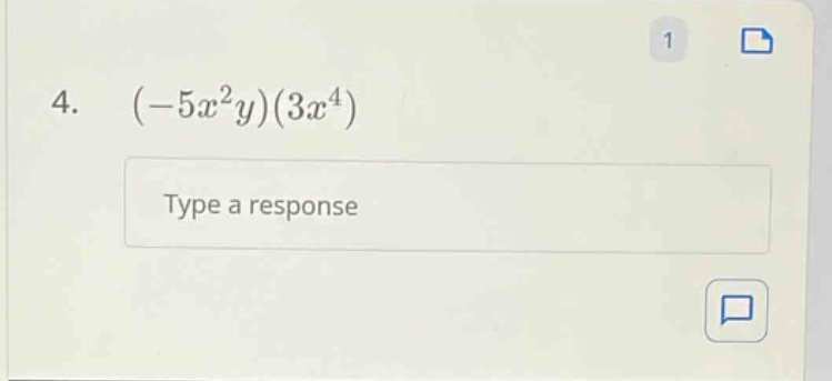 4. \\((-5x^{2}y)(3x^{4})\\) type a response