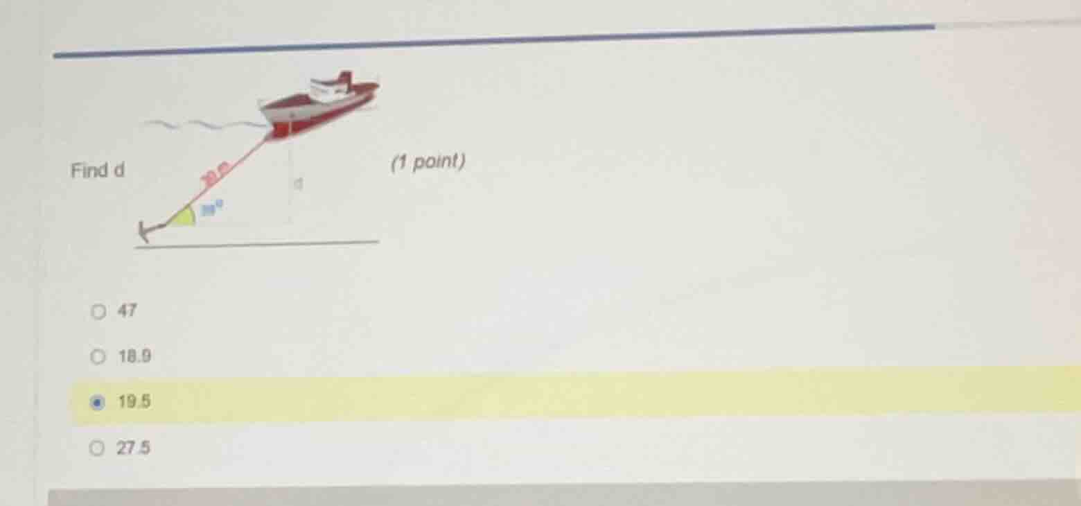 find d (1 point) 47 18.9 19.5 27.5