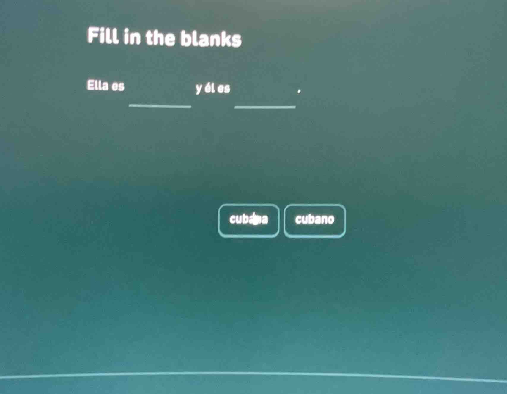 fill in the blanks ella es y él es . cubana cubano