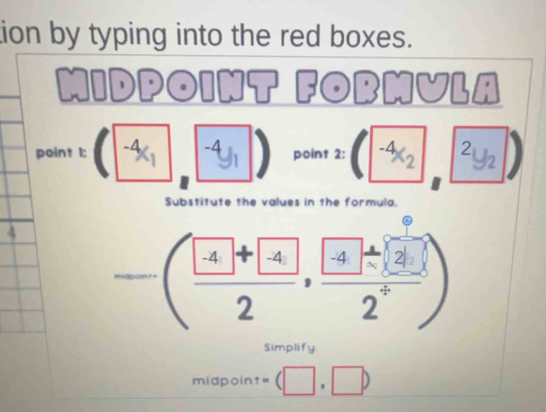 ion by typing into the red boxes. midpoint formula point 1: $(-4_{x_1},…