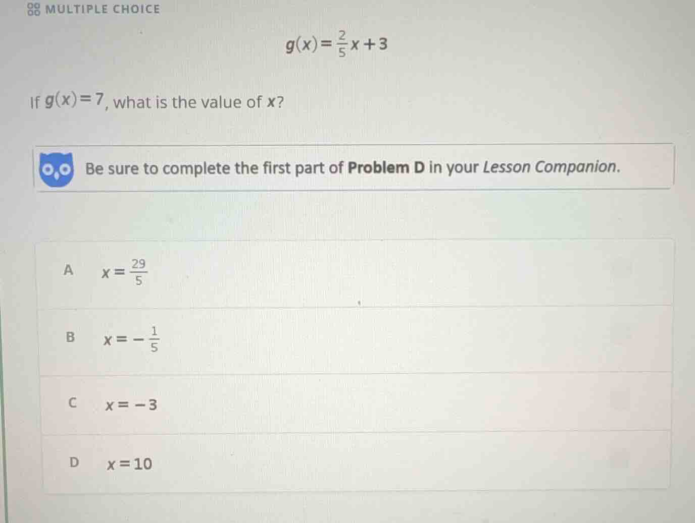 multiple choice $g(x)=\\frac{2}{5}x + 3$ if $g(x)=7$, what is the value…