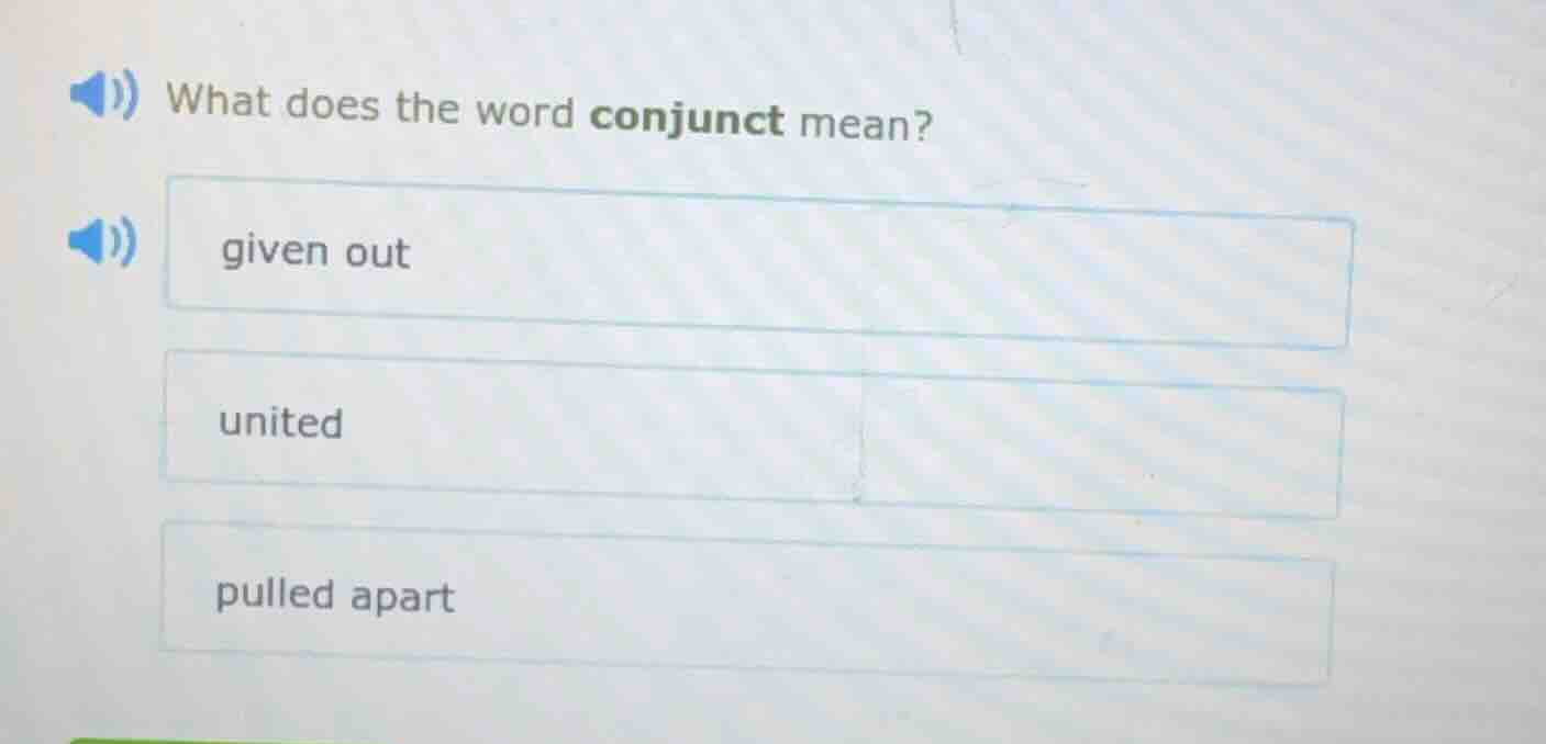 what does the word conjunct mean? given out united pulled apart