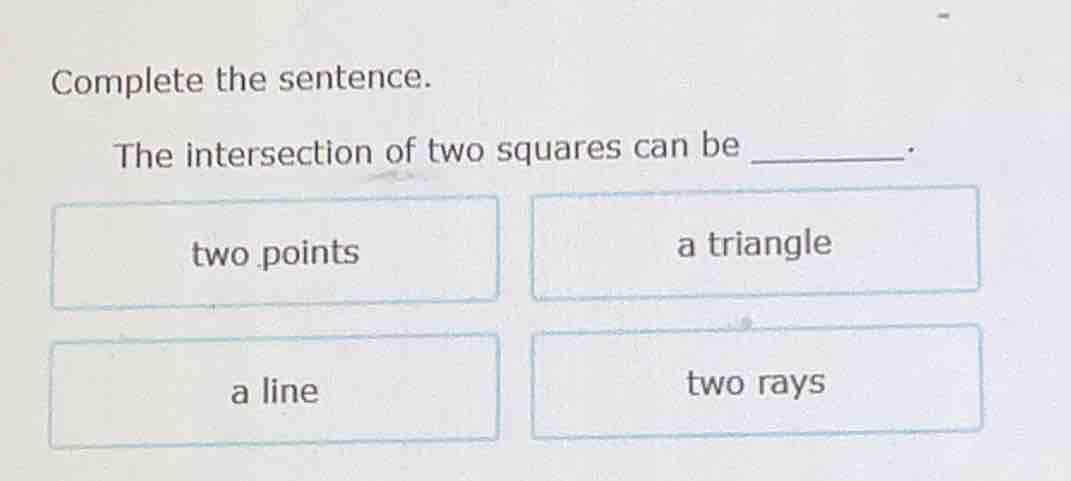 complete the sentence. the intersection of two squares can be ______. t…