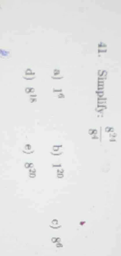 41. simplify: \\(\frac{8^{24}}{8^4}\\)\ a) \\(1^6\\)\ b) \\(1^{20}\\)\ …